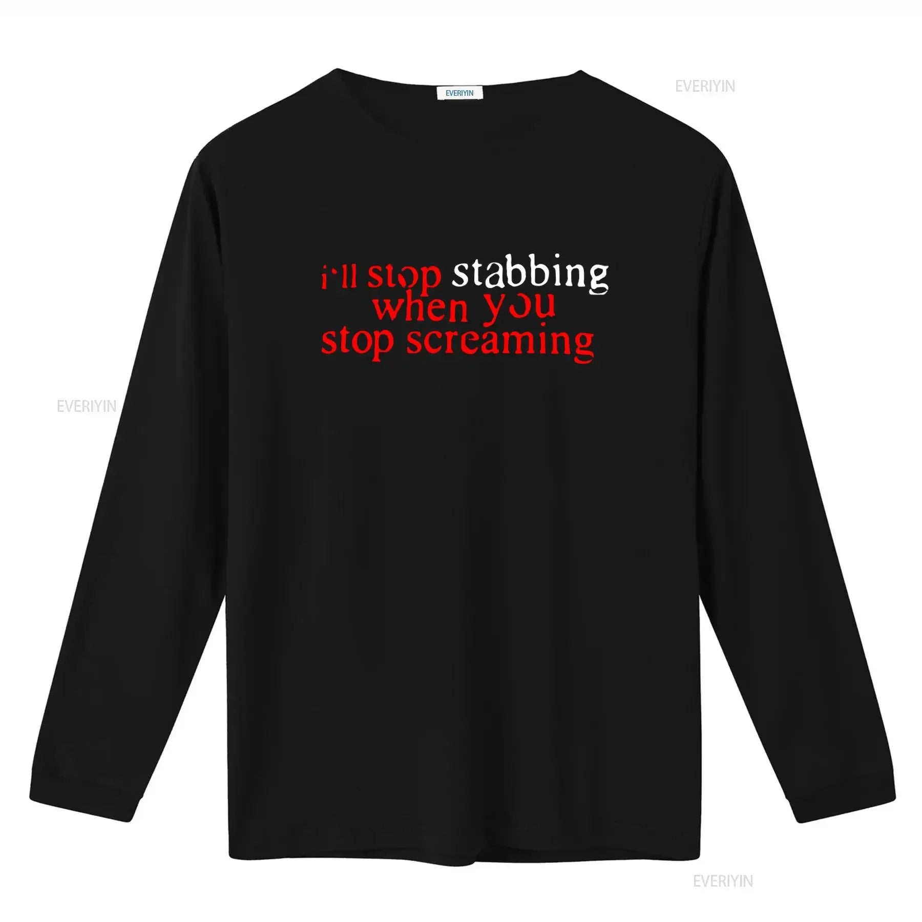 “I’ll Stop Stabbing When You Stop Screaming” T-Shirt
